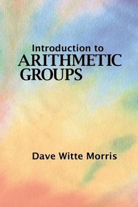 Cover image for Introduction to Arithmetic Groups