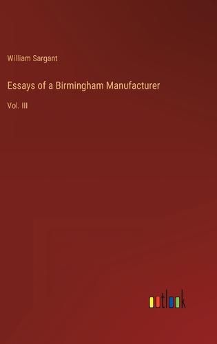 Cover image for Essays of a Birmingham Manufacturer