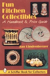 Cover image for Fun Kitchen Collectibles: A Handbook & Price Guide