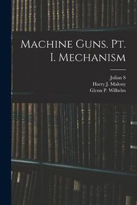 Cover image for Machine Guns. pt. I. Mechanism