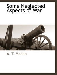 Cover image for Some Neglected Aspects of War