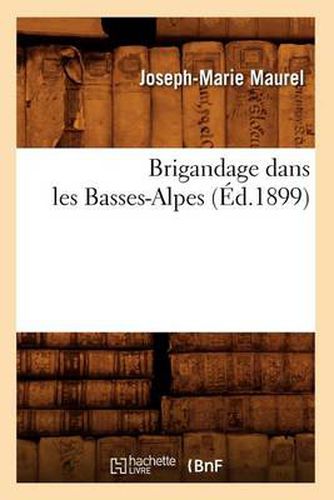 Brigandage Dans Les Basses-Alpes (Ed.1899)