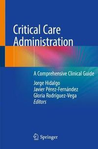 Cover image for Critical Care Administration: A Comprehensive Clinical Guide