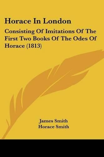 Cover image for Horace in London: Consisting of Imitations of the First Two Books of the Odes of Horace (1813)