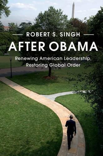 Cover image for After Obama: Renewing American Leadership, Restoring Global Order