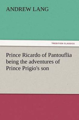 Cover image for Prince Ricardo of Pantouflia Being the Adventures of Prince Prigio's Son