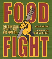 Cover image for Food Fight: The Citizen's Guide to the Next Food and Farm Bill