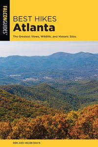 Cover image for Best Hikes Atlanta: The Greatest Views, Wildlife, and Historic Sites