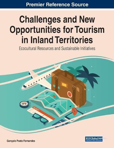 Cover image for Challenges and New Opportunities for Tourism in Inland Territories: Ecocultural Resources and Sustainable Initiatives