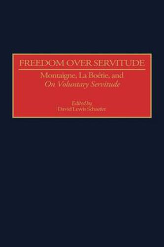 Cover image for Freedom Over Servitude: Montaigne, La Boetie, and On Voluntary Servitude