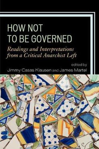 How Not to Be Governed: Readings and Interpretations from a Critical Anarchist Left