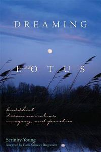 Cover image for Dreaming in the Lotus: Buddhist Dream Narrative, Imagery and Practice