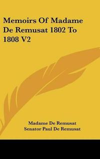 Cover image for Memoirs of Madame de Remusat 1802 to 1808 V2