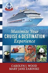 Cover image for Maximize Your Cruise and Destination Experinece