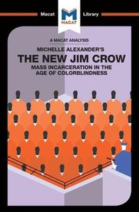 Cover image for An Analysis of Michelle Alexander's The New Jim Crow: Mass Incarceration in the Age of Colorblindness