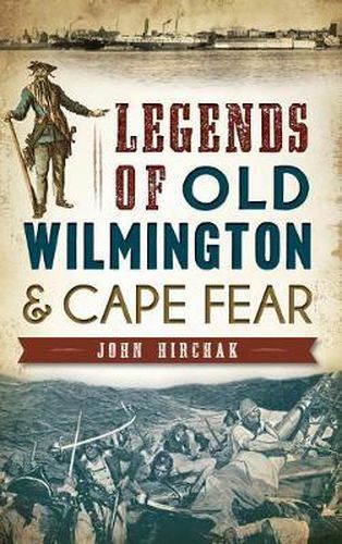 Cover image for Legends of Old Wilmington & Cape Fear