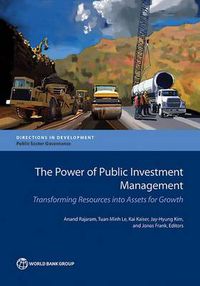 Cover image for The Power of Public Investment Management: Transforming Resources Into Assets for Growth