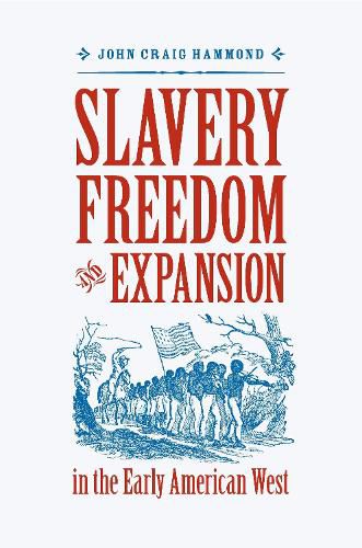 Cover image for Slavery, Freedom, and Expansion in the Early American West