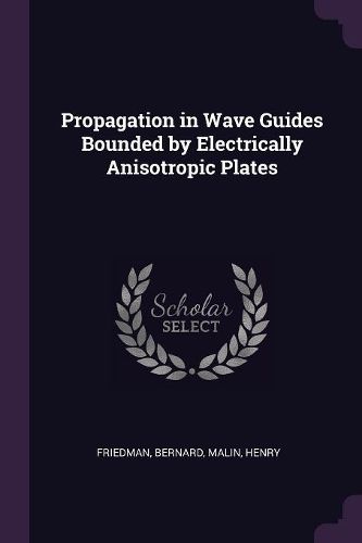 Cover image for Propagation in Wave Guides Bounded by Electrically Anisotropic Plates