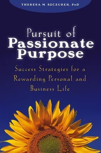 Cover image for Pursuit of Passionate Purpose: Success Strategies for a Rewarding Personal and Business Life