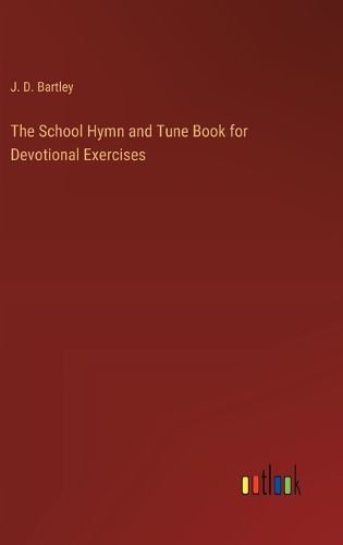 The School Hymn and Tune Book for Devotional Exercises