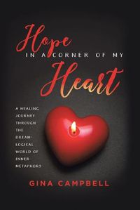 Cover image for Hope in a Corner of My Heart: A Healing Journey Through the Dream-Logical World of Inner Metaphors