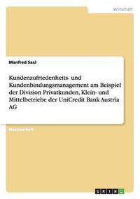 Cover image for Kundenzufriedenheits- und Kundenbindungsmanagement am Beispiel der Division Privatkunden, Klein- und Mittelbetriebe der UniCredit Bank Austria AG