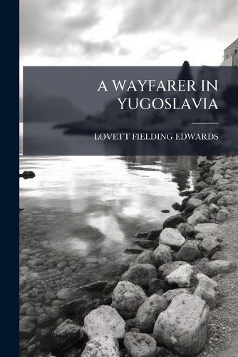 Cover image for A Wayfarer in Yugoslavia