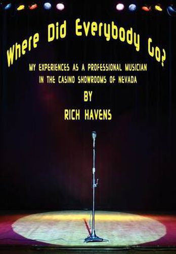 Cover image for Where Did Everybody Go?: My Experiences as a Professional Musician in the Casino Showrooms of Nevada