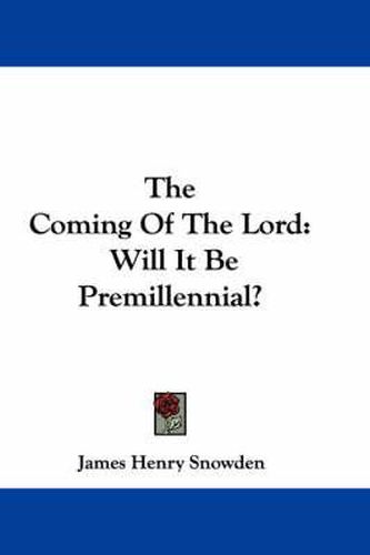 The Coming of the Lord: Will It Be Premillennial?