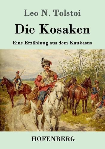 Cover image for Die Kosaken: Eine Erzahlung aus dem Kaukasus