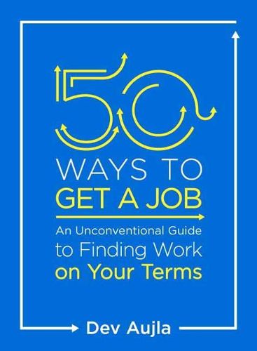 Cover image for 50 Ways to Get a Job: Customize Your Quest to Find Work You Love