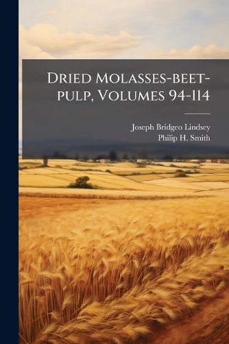 Cover image for Dried Molasses-beet-pulp, Volumes 94-114