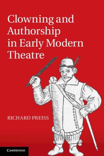 Cover image for Clowning and Authorship in Early Modern Theatre