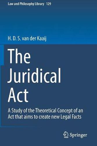 Cover image for The Juridical Act: A Study of the Theoretical Concept of an Act that aims to create new Legal Facts