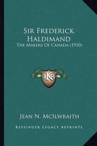 Sir Frederick Haldimand: The Makers of Canada (1910)