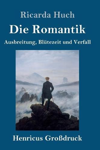 Die Romantik (Grossdruck): Ausbreitung, Blutezeit und Verfall