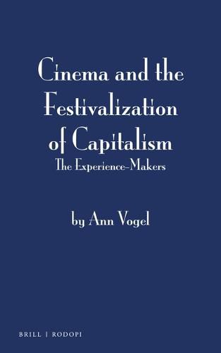 Cover image for Cinema and the Festivalization of Capitalism: The Experience-Makers