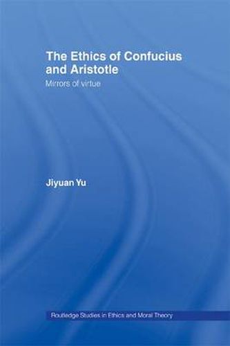 Cover image for The Ethics of Confucius and Aristotle: Mirrors of Virtue