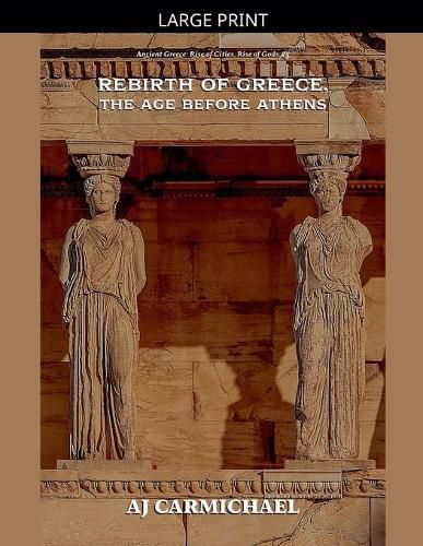 Cover image for Rebirth of Greece, The Age Before Athens