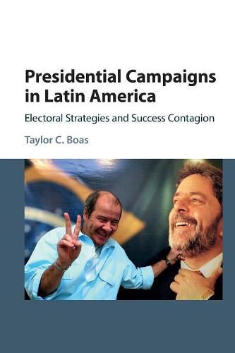 Cover image for Presidential Campaigns in Latin America: Electoral Strategies and Success Contagion