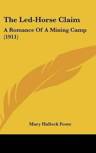 Cover image for The Led-Horse Claim: A Romance of a Mining Camp (1911)