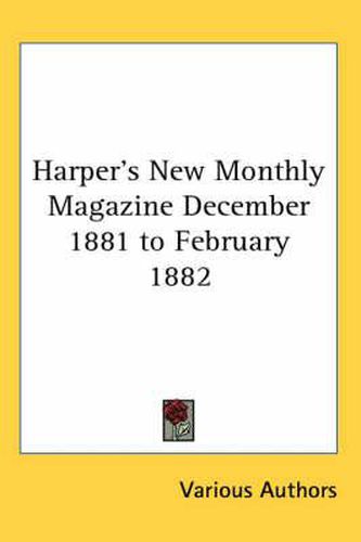 Cover image for Harper's New Monthly Magazine December 1881 to February 1882