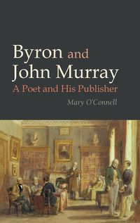 Cover image for Byron and John Murray: A Poet and His Publisher