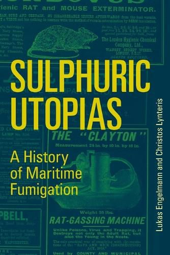 Cover image for Sulphuric Utopias: A History of Maritime Fumigation