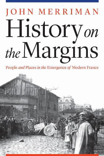Cover image for History on the Margins: People and Places in the Emergence of Modern France