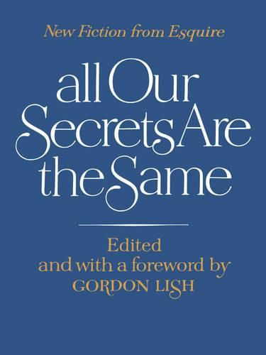 Cover image for All Our Secrets Are the Same: New Fiction from Esquire