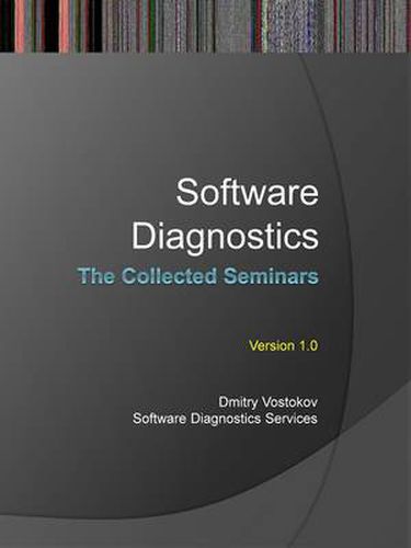 Software Diagnostics: The Collected Seminars