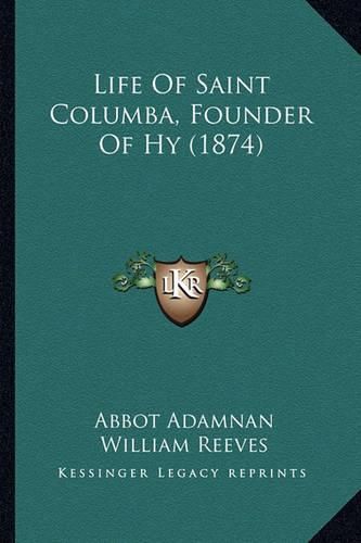 Life of Saint Columba, Founder of Hy (1874) Life of Saint Columba, Founder of Hy (1874)