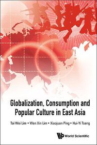 Cover image for Globalization, Consumption And Popular Culture In East Asia